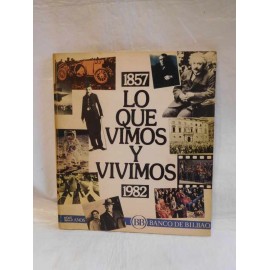 Libro Lo que Vimos y Vivimos 1857 a 1982. Banco Bilbao 125 años. Promocional.