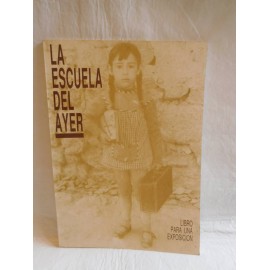 Libro La Escuela del Ayer. Libro para una Exposición. Valladolid. 1993. 65 páginas.
