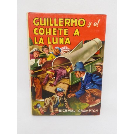 Libro Guillermo y el Cohete a la Luna. Ed. Molina. 1980. Richmal Crompton.