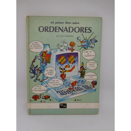 Libro Mi primer libro sobre Ordenadores. Luca Novelli. Vifi. Anaya. 1985.