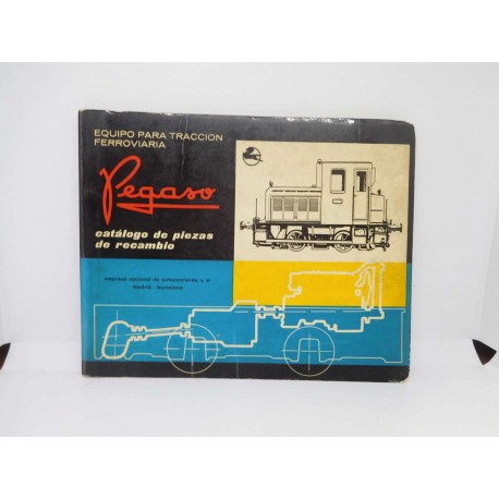 Catalogo de piezas Pegaso de recambio del equipo para tracción ferroviaria 1ª edición 1963